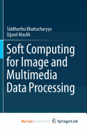 Soft Computing for Image and Multimedia Data Processing