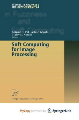 Soft Computing for Image Processing - Pal, Sankar K (Editor), and Ghosh, Ashish (Editor), and Kundu, Malay K (Editor)