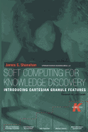 Soft Computing for Knowledge Discovery: Introducing Cartesian Granule Features