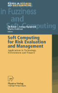 Soft Computing for Risk Evaluation and Management: Applications in Technology, Environment and Finance