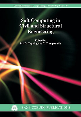Soft Computing in Civil and Structural Engineering - Topping, B H V (Editor), and Tsompanakis, Y (Editor)