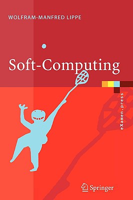 Soft-Computing: Mit Neuronalen Netzen, Fuzzy-Logic Und Evolutionaren Algorithmen - Lippe, Wolfram-Manfred