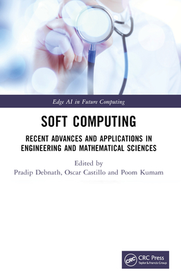 Soft Computing: Recent Advances and Applications in Engineering and Mathematical Sciences - Debnath, Pradip (Editor), and Castillo, Oscar (Editor), and Kumam, Poom (Editor)