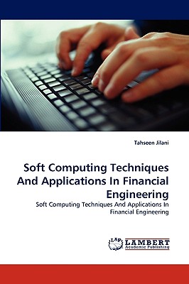 Soft Computing Techniques And Applications In Financial Engineering - Jilani, Tahseen