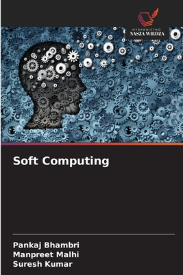 Soft Computing - Bhambri, Pankaj, and Malhi, Manpreet, and Kumar, Suresh