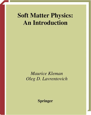Soft Matter Physics: An Introduction - Kleman, Maurice, and Friedel, J. (Foreword by), and Laverntovich, Oleg D.