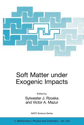Soft Matter Under Exogenic Impacts - Rzoska, Sylwester J (Editor), and Mazur, Victor A (Editor)