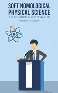 Soft Nomological Physical Science: A Revolution Already Started