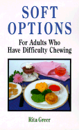 Soft Options: For Adults Who Have Difficulty Chewing - Greer, Rita
