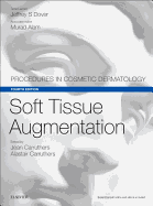 Soft Tissue Augmentation: Procedures in Cosmetic Dermatology Series