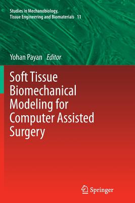 Soft Tissue Biomechanical Modeling for Computer Assisted Surgery - Payan, Yohan (Editor)