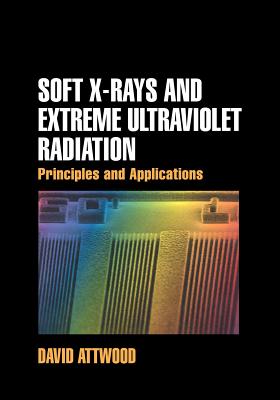 Soft X-Rays and Extreme Ultraviolet Radiation: Principles and Applications - Attwood, David