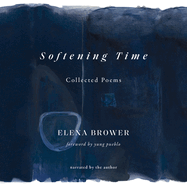 Softening Time: Collected Poems