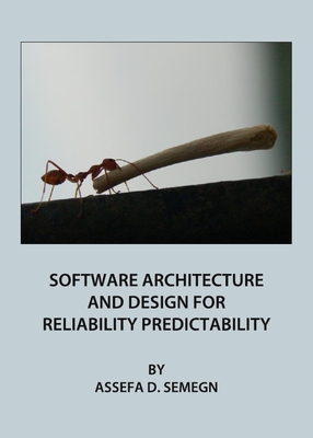 Software Architecture and Design for Reliability Predictability - Semegn, Assefa D.