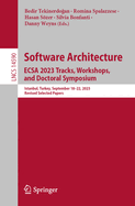 Software Architecture. ECSA 2023 Tracks, Workshops, and Doctoral Symposium: Istanbul, Turkey, September 18-22, 2023, Revised Selected Papers
