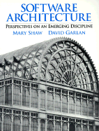 Software Architecture: Perspectives on an Emerging Discipline