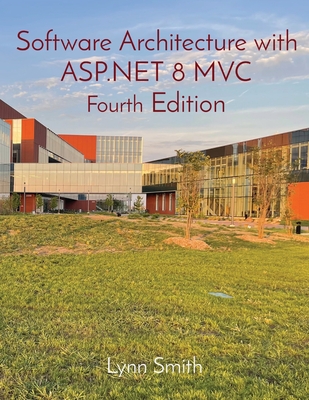 Software Architecture with ASP.NET 8 MVC Fourth Edition - Smith, Lynn
