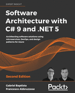 Software Architecture with C# 9 and .NET 5: Architecting software solutions using microservices, DevOps, and design patterns for Azure