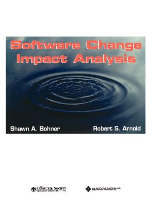 Software Change Impact Analysis - Arnold, Robert, and Bohner, Shawn