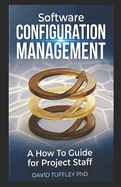 Software Configuration Management: A How to Guide for Project Staff