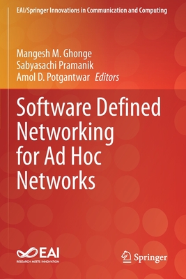 Software Defined Networking for Ad Hoc Networks - Ghonge, Mangesh M. (Editor), and Pramanik, Sabyasachi (Editor), and Potgantwar, Amol D. (Editor)