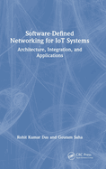 Software-Defined Networking for Iot Systems: Architecture, Integration, and Applications