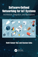 Software-Defined Networking for Iot Systems: Architecture, Integration, and Applications