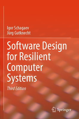 Software Design for Resilient Computer Systems - Schagaev, Igor, and Gutknecht, J�rg