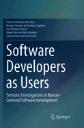 Software Developers as Users: Semiotic Investigations in Human-Centered Software Development