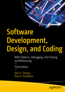 Software Development, Design and Coding: With Patterns, Debugging, Unit Testing, and Refactoring