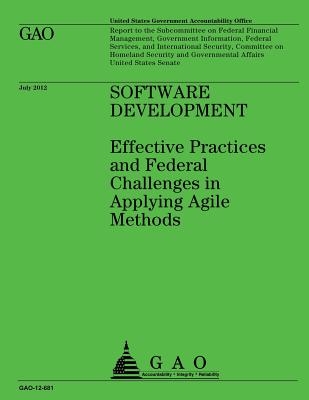 Software Development: Effective Practices and Federal Challenges in Applying Agile Methods - Government Accountability Office