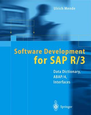 Software Development for SAP R/3: Data Dictionary, ABAP/4, Interfaces - Mende, Ulrich