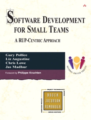 Software Development for Small Teams: A Rup-Centric Approach - Pollice, Gary, and Augustine, Liz, and Lowe, Chris
