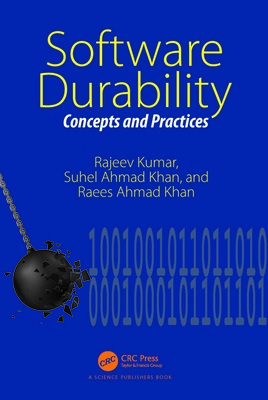 Software Durability: Concepts and Practices - Kumar, Rajeev, and Ahmad Khan, Suhel, and Ahmad Khan, Raees