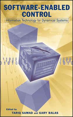 Software-Enabled Control: Information Technology for Dynamical Systems - Samad, Tariq (Editor), and Balas, Gary (Editor)