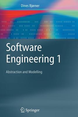 Software Engineering 1: Abstraction and Modelling - Bj�rner, Dines