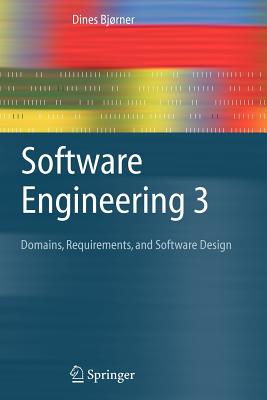 Software Engineering 3: Domains, Requirements, and Software Design - Bj�rner, Dines
