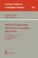 Software Engineering and Human-Computer Interaction: Icse '94 Workshop on Se-Hci: Joint Research Issues, Sorrento, Italy, May 16-17, 1994: Proceedings