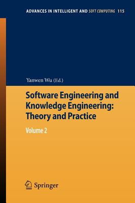 Software Engineering and Knowledge Engineering: Theory and Practice: Volume 2 - Wu, Yanwen (Editor)