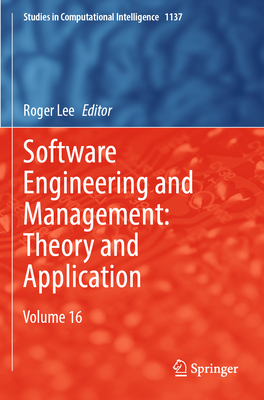 Software Engineering and Management: Theory and Application: Volume 16 - Lee, Roger (Editor)