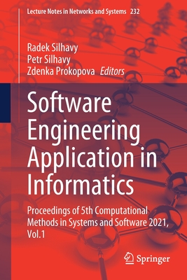 Software Engineering Application in Informatics: Proceedings of 5th Computational Methods in Systems and Software 2021, Vol. 1 - Silhavy, Radek (Editor), and Silhavy, Petr (Editor), and Prokopova, Zdenka (Editor)