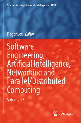 Software Engineering, Artificial Intelligence, Networking and Parallel/Distributed Computing: Volume 17 - Lee, Roger (Editor)