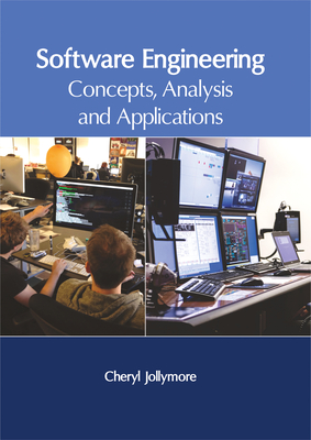 Software Engineering: Concepts, Analysis and Applications - Jollymore, Cheryl (Editor)
