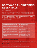 SOFTWARE ENGINEERING ESSENTIALS, Volume II: The Supporting Processes: A Detailed Guide to the IEEE SWEBOK and the IEEE CSDP/CSDA Exam