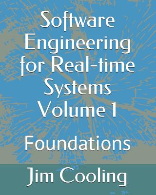 Software Engineering for Real-time Systems Volume 1: Foundations - Cooling, Jim