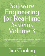 Software Engineering for Real-Time Systems Volume 3: Implementation and Performance Issues