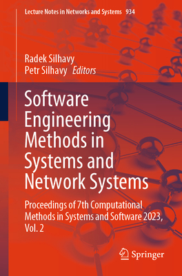 Software Engineering Methods in Systems and Network Systems: Proceedings of 7th Computational Methods in Systems and Software 2023, Vol. 2 - Silhavy, Radek (Editor), and Silhavy, Petr (Editor)
