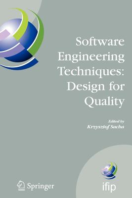 Software Engineering Techniques: Design for Quality - Sacha, Krzysztof (Editor)