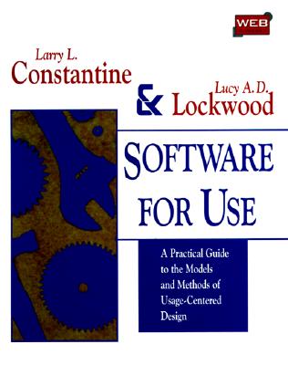 Software for Use: A Practical Guide to the Methods of Usage-Centered Design - Constantine, Larry L, and Lockwood, Lucy A D