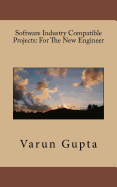 Software Industry Compatible Projects: For The New Engineer